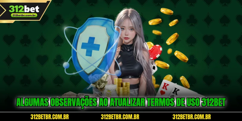 algumas-observacoes-ao-atualizar-termos-de-uso-312bet
