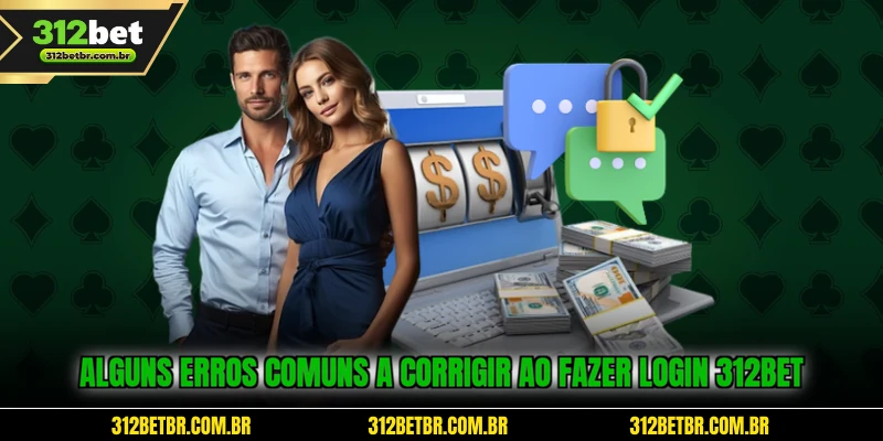alguns-erros-comuns-a-corrigir-ao-fazer-login-312bet