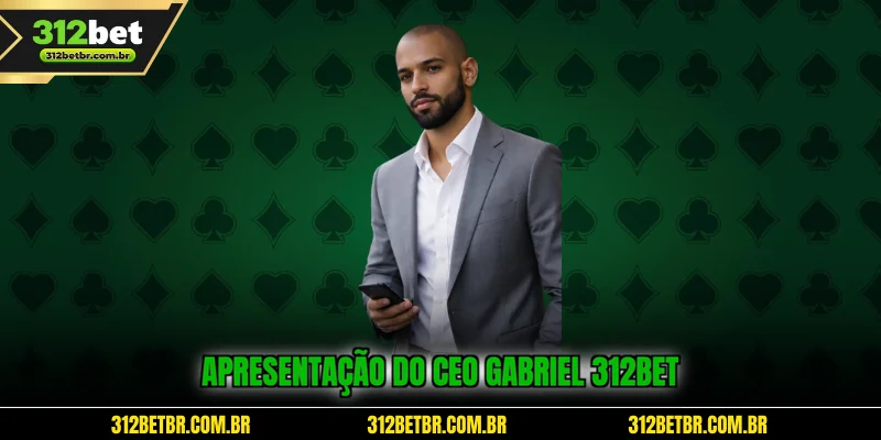 apresentacao-do-ceo-gabriel-312bet