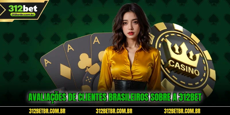 avaliacoes-de-clientes-brasileiros-sobre-a-312bet