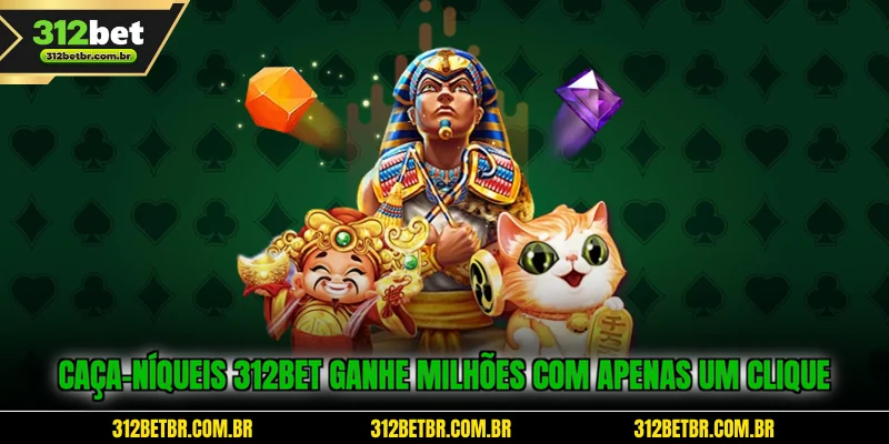 caca-niqueis-312bet-ganhe-milhoes-com-apenas-um-clique