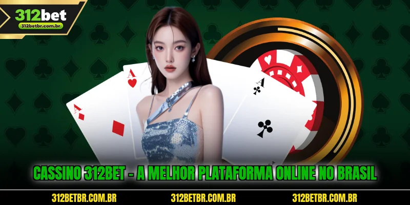 cassino-312bet-a-melhor-plataforma-online-no-brasil