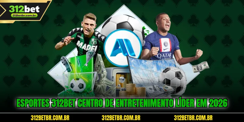 esportes-312bet-centro-de-entretenimento-lider-em-2026