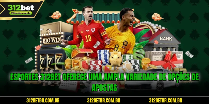 esportes-312bet-oferece-uma-ampla-variedade-de-opcoes-de-apostas