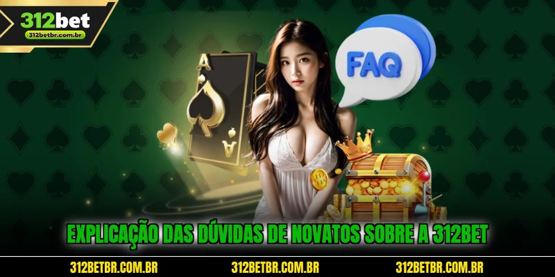 explicacao-das-duvidas-de-novatos-sobre-a-312bet