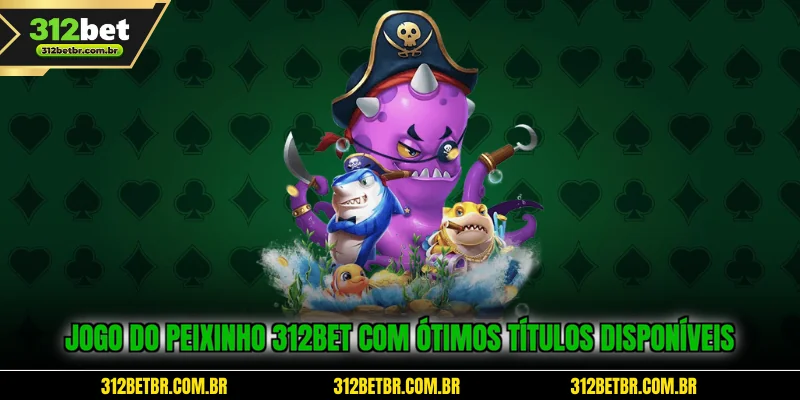 jogo-do-peixinho-312bet-com-otimos-titulos-disponiveis