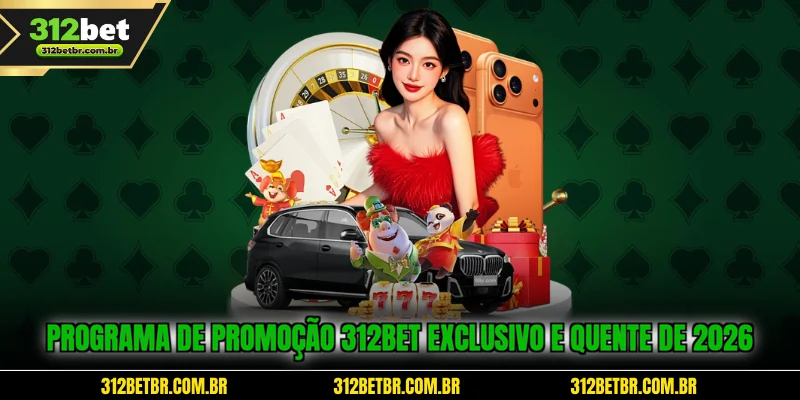 programa-de-promocao-312bet-exclusivo-e-quente-de-2026