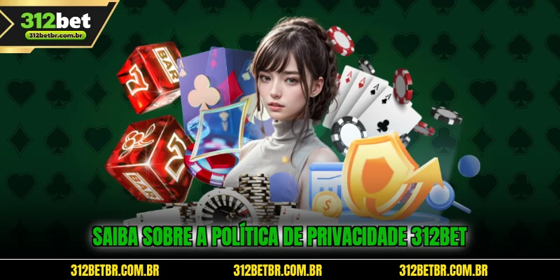 saiba-sobre-a-politica-de-privacidade-312bet