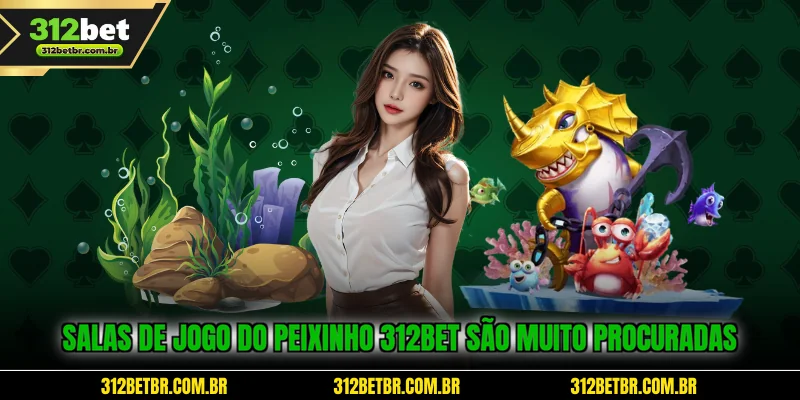 salas-de-jogo-do-peixinho-312bet-sao-muito-procuradas