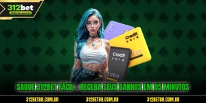 saque-312bet-facil-receba-seus-ganhos-em-05-minutos