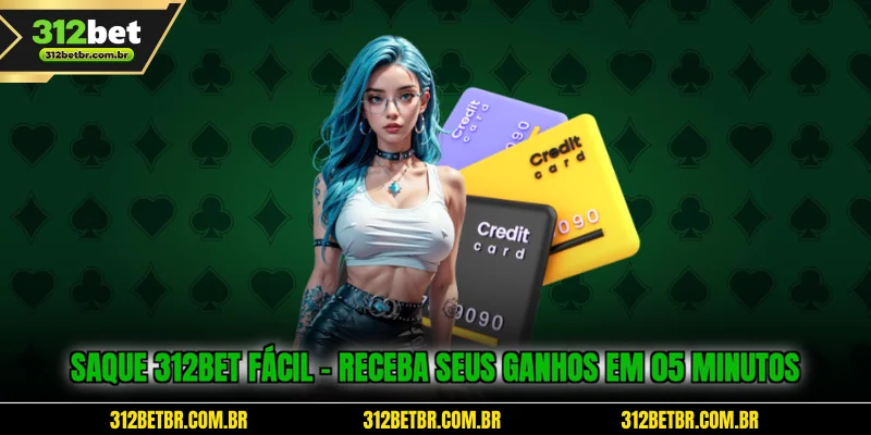 saque-312bet-facil-receba-seus-ganhos-em-05-minutos