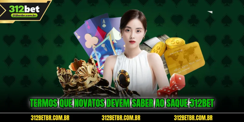 termos-que-novatos-devem-saber-ao-saque-312bet